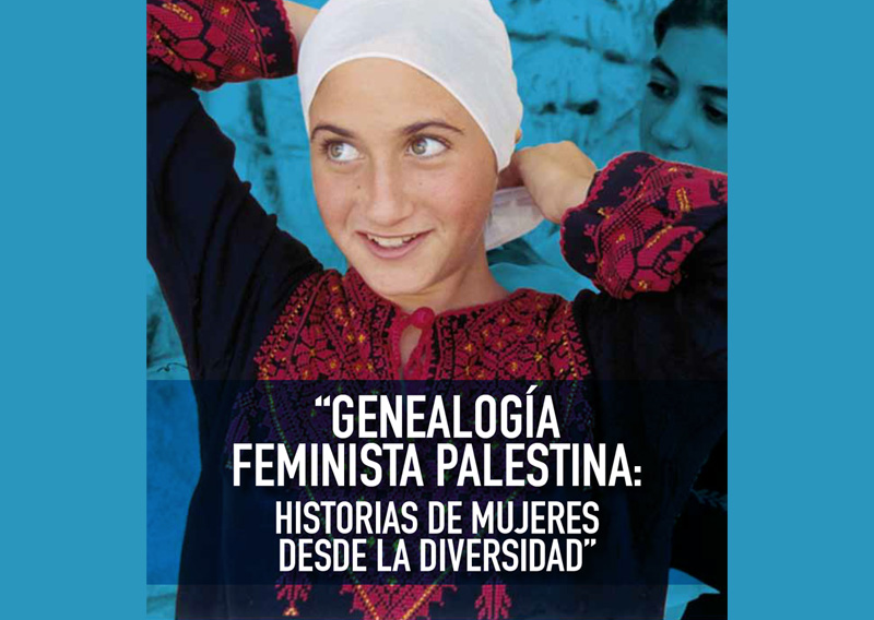 Genealogía Feminista Palestina: Historias de Mujeres desde la diversidad.