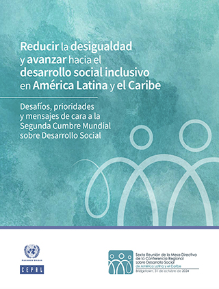 Reducir la desigualdad y avanzar hacia el desarrollo social inclusivo en América Latina y el Caribe: desafíos, prioridades y mensajes de cara a la Segunda Cumbre Mundial sobre Desarrollo Social