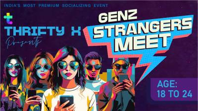 Thrifty X GenZ Strangers Meet (GURGAON) Age 18 - 24 