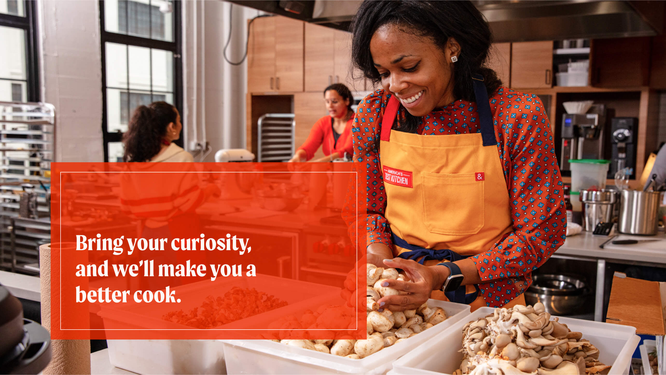 Bring your curiosity, we'll make you a better cook.