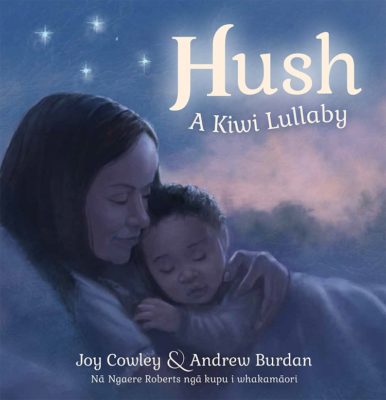 Cover of Hush: A Kiwi Lullaby in Te Reo Māori