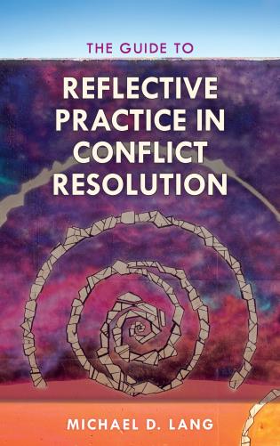 Cover image for the book The Guide to Reflective Practice in Conflict Resolution