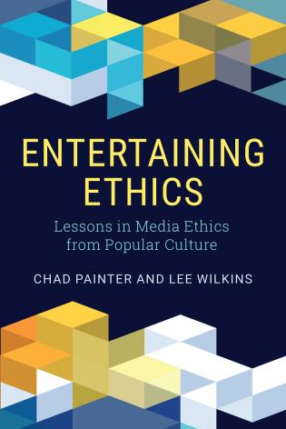 Cover image for the book Entertaining Ethics: Lessons in Media Ethics from Popular Culture