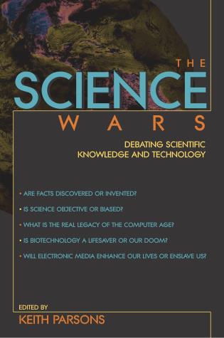 Cover image for the book The Science Wars: Debating Scientific Knowledge and Technology