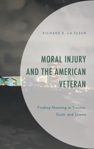 Cover Image of the book titled Moral Injury and the American Veteran