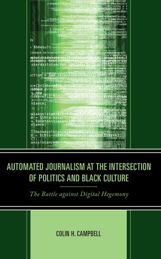 Cover image for the book Automated Journalism at the Intersection of Politics and Black Culture: The Battle against Digital Hegemony