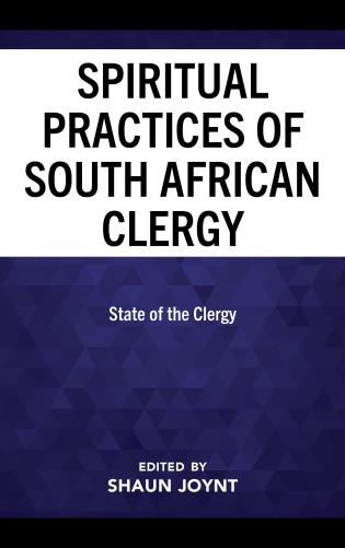 Cover Image of the book titled The Spiritual Practices of South African Clergy