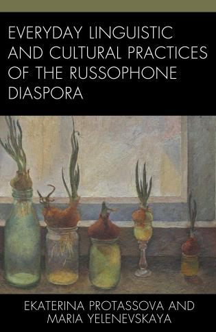 Cover Image of the book titled Everyday Linguistic and Cultural Practices of the Russophone Diaspora