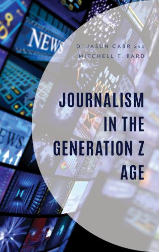 Cover image for the book Journalism in the Generation Z Age