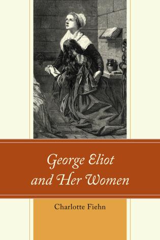 Cover Image of the book titled George Eliot and Her Women