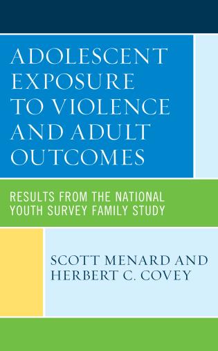 Cover Image of the book titled Adolescent Exposure to Violence and Adult Outcomes