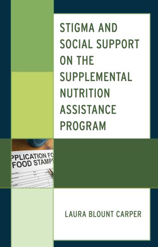 Cover Image of the book titled Stigma and Social Support on the Supplemental Nutrition Assistance Program