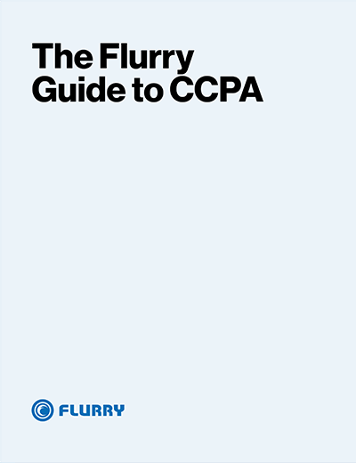 The Flurry Guide to CCPA Compliance