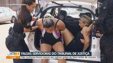 Mulheres são presas suspeitas de aplicar golpe do falso leilão de imóveis - Elas mentiam para as vítimas dizendo que trabalhavam no Tribunal de Justiça.