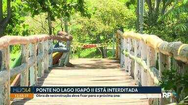 Ponte no Lago Igapó II é interditada - Obra de reconstrução deve ficar para o próximo ano.