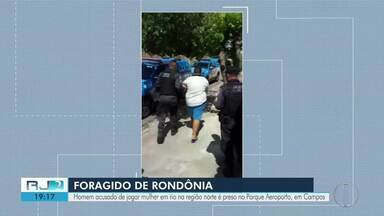 Homem acusado de jogar mulher em rio na região Norte é preso em Campos - Caso aconteceu em Rondônia.