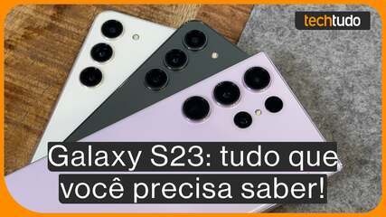 Lançamento do Galaxy S23: veja detalhes e preço de todas as versões