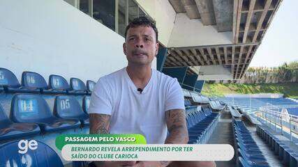 Bernardo revela arrependimento por ter saído do Vasco