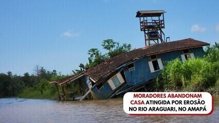 Moradores abandonam casa atingida por erosão no Rio Araguari, no Amapá