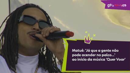 Matuê: 'Já que a gente não pode acender no palco...' ao início da música 'Quer Voar'