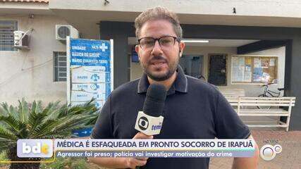 Homem invade pronto-socorro e esfaqueia médica em consultório em Irapuã