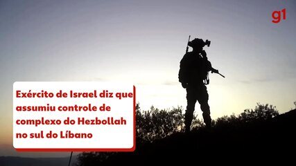 Exército de Israel diz que assumiu controle de complexo do Hezbollah no sul do Líbano