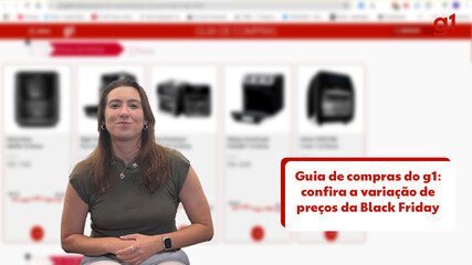 Guia de compras do g1: confira a variação de preços da Black Friday