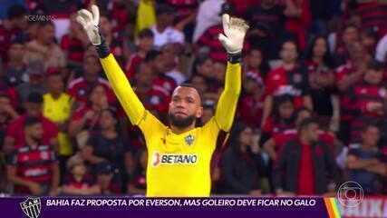 Bahia faz proposta por Everson, mas goleiro deve permanecer no Galo