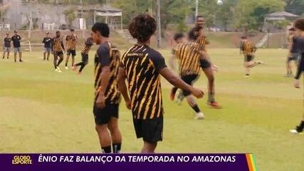 Ênio faz balanço da temporada no Amazonas