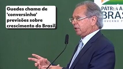 Guedes chama de 'conversinha' previsões que apontam baixo crescimento do Brasil