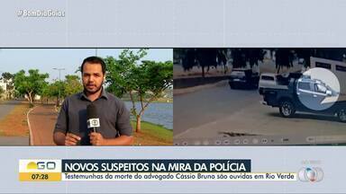 Polícia encontra novos suspeitos de envolvimento na morte de advogado morto em Rio Verde - Testemunhas da morte do advogado Cássio Bruno são ouvidas em Rio Verde.