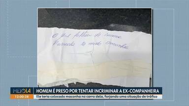 Homem é preso por tentar incriminar a ex-companheira - Ele teria colocado maconha no carro dela, forjando uma situação de tráfico.