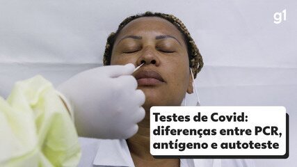 Testes de Covid: diferenças entre PCR, antígeno e autoteste