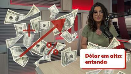 Dólar em alta: entenda