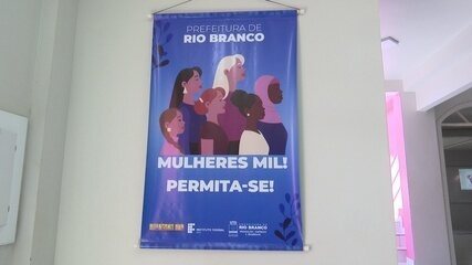 MULHERES MIL | Projeto quer garantir inclusão social e empoderamento feminino no Acre