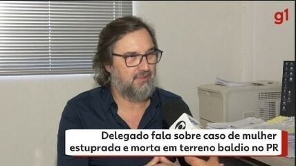 Delegado fala sobre caso de mulher estuprada e morta em terreno baldio no Paraná