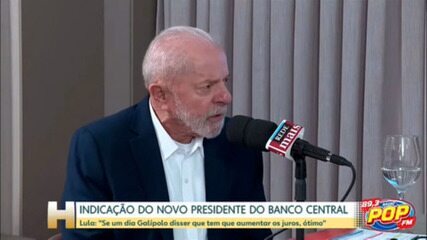 Lula: “Se Galípolo disser que tem que aumentar os juros, ótimo"