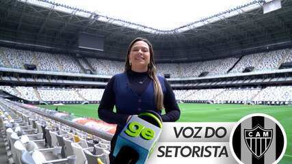 Voz do setorista: Laura Rezende traz o provável Atlético-MG para a final