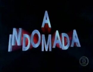 Abertura da novela A Indomada (1997).