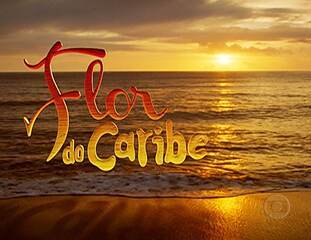 'Flor do Caribe' (2013): abertura da novela