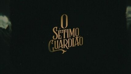 'O Sétimo Guardião' (2018): abertura 