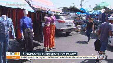 Comércio em Goiânia fica agitado com a chegada do Dia dos Pais - Movimento na região da 44 está mais intenso nesta sexta-feira (9).