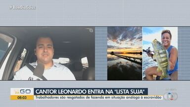 Cantor Leonardo é incluído em 'lista suja' do trabalho escravo - Trabalhadores foram resgatados de fazenda em situação análoga à escravidão.