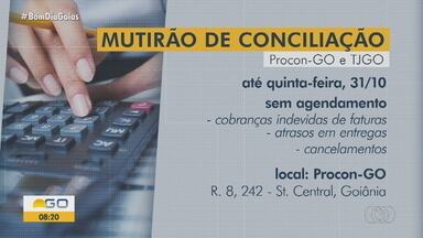 Mutirão de conciliação do Procon Goiás começa nesta segunda-feira (28) - Várias empresas vão participar, propondo acordos com os clientes.