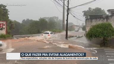 Saiba o que fazer para evitar alagamentos - Para especialistas, soluções vão de limpeza de bueiros até reconstrução da rede.