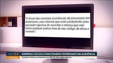 Empresa coloca funcionário internado em audiência - A juíza multou a empresa em R$ 25 mil; cabe recurso.