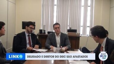 Diretor do Deic e delegado de SP são afastados - Veja o vídeo exibido no Link Vanguarda.