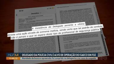 Delegado da Polícia Civil é alvo de operação do Gaeco em Foz - Mandado de busca e apreensão foi cumprido na delegacia e na casa do suspeito.