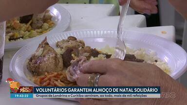 Voluntários garantem almoço de Natal Solidário - Grupos de Londrina e Curitiba serviram, ao todo, mais de mil refeições