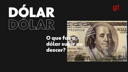 Entenda o que faz o dólar subir ou descer